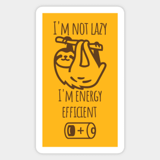 I'm not lazy I'm energy efficient Magnet